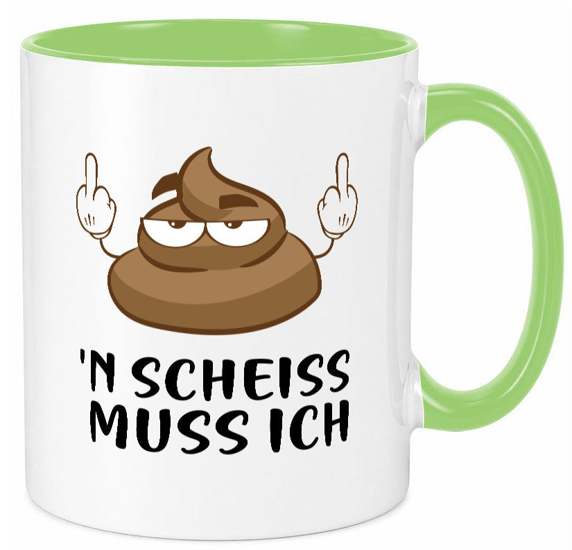 n Scheiss muss ich v2 Geschenk Humor Geschenkidee lustiger Spruch Tasse