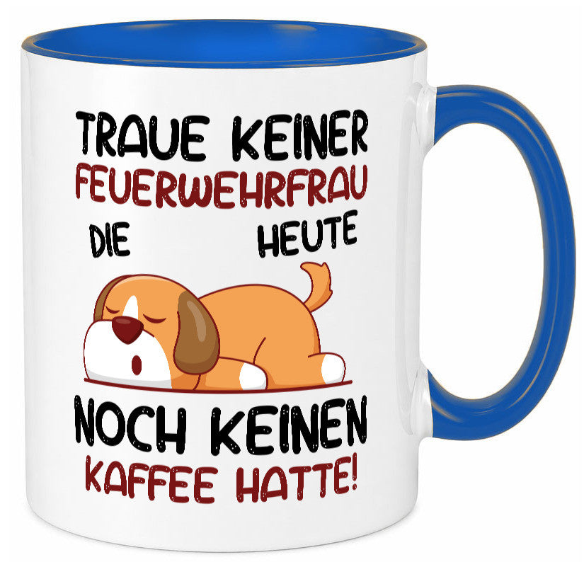 Traue keiner Feuerwehrfrau | Feuerwehr lustig Humor Geschenkidee Geschenk Tasse