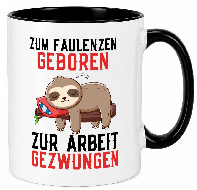 Zum Faulenzen geboren | Faulpelz Faultier Arbeit Büro Geschenk Kollegen Tasse