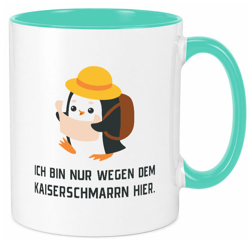 Ich bin nur wegen dem Kaiserschmarrn hier | Pinguin Geschenkidee Humor Tasse