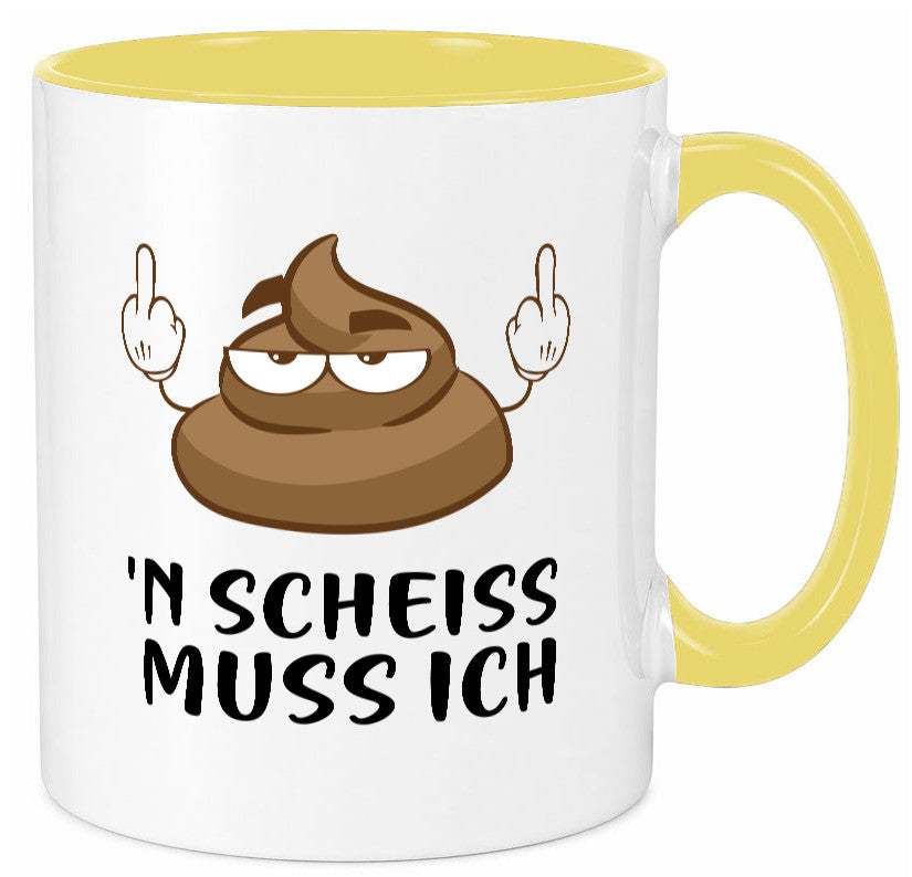 n Scheiss muss ich v2 Geschenk Humor Geschenkidee lustiger Spruch Tasse