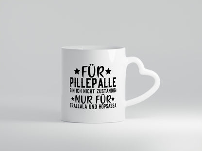 Für Pillepalle bin ich nicht zustänig nur Tralalala lustig Humor Geschenkidee