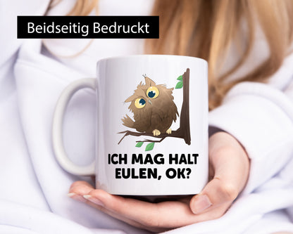 Ich mag halt Eulen ok? | Nachteule Humor Geschenkidee Tasse