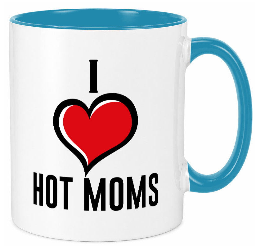 I love hot Moms | Frauen Liebe mamas lustiger Spruch Geschenk Familie
