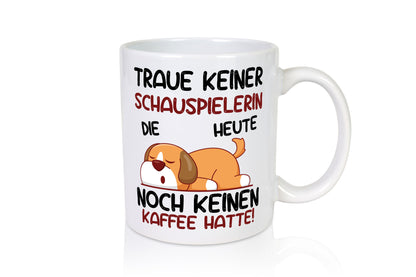 Traue keiner Schauspielerin | Theater Humor Geschenkidee Tasse