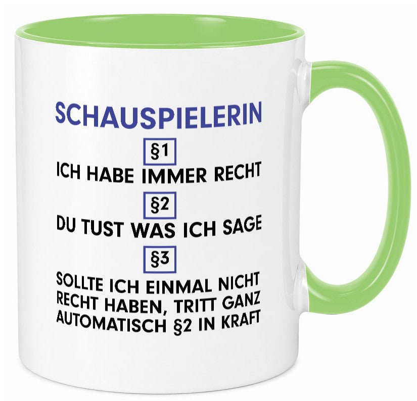 Ich habe immer Recht Schauspielerin | Theater v2 Geschenkidee Humor Tasse
