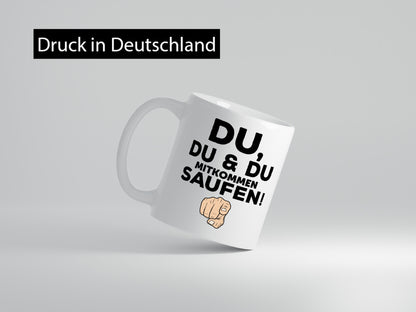 Du mitkommen Trinken | Party Freunde Geschenkidee Humor Tasse