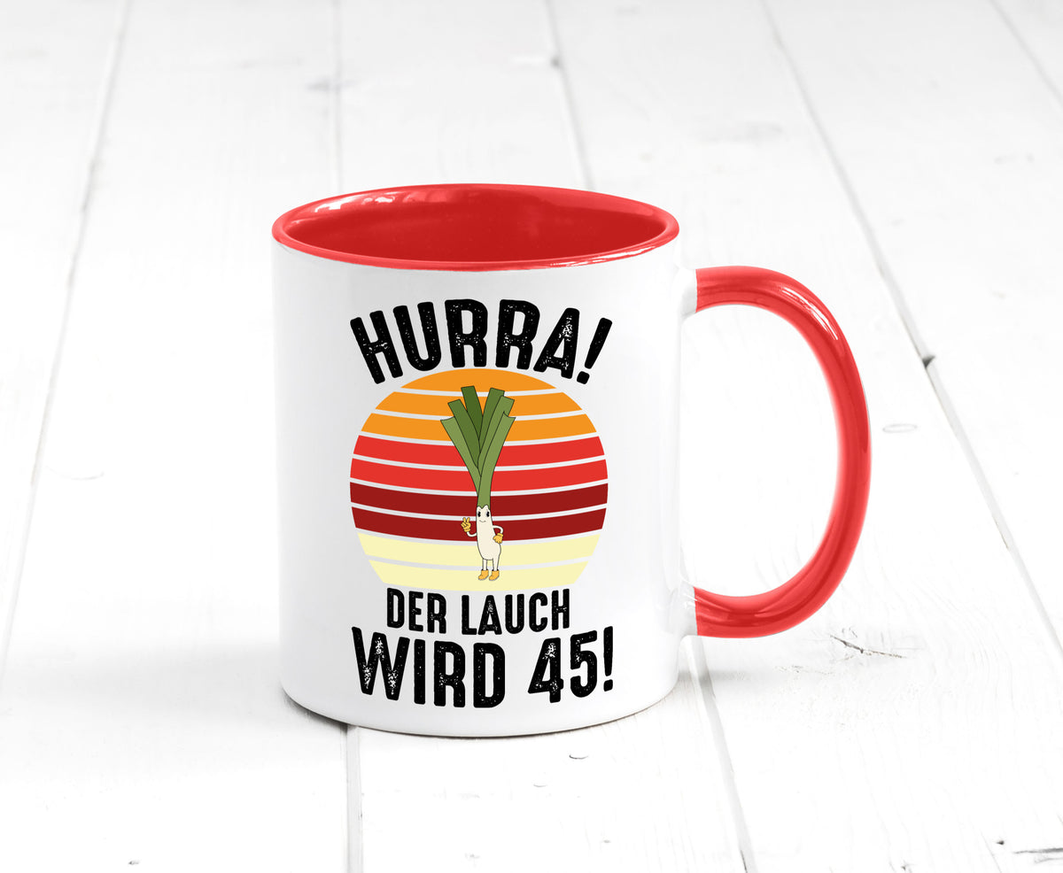 Hurra der lauch wird 45 | 45. Geburtstag Ehrentag lustig Geschenkidee Geschenk Tasse