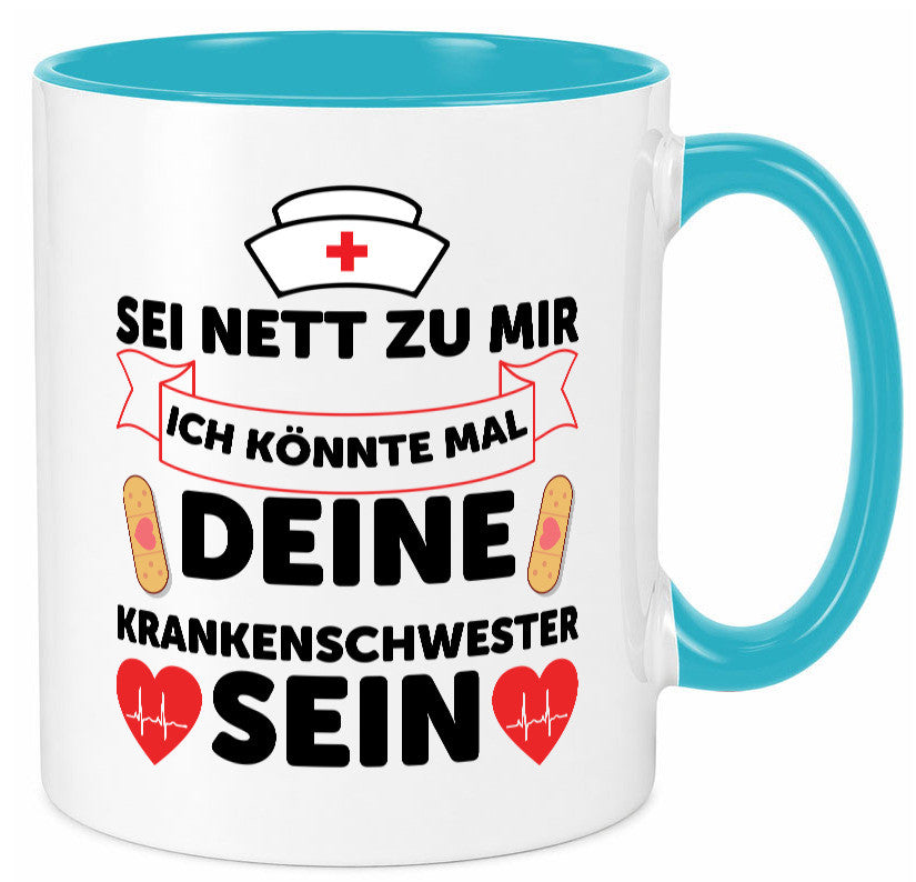 Ich könnte deine Krankenschwester sein | Pflegekraft Geschenkidee Humor Tasse