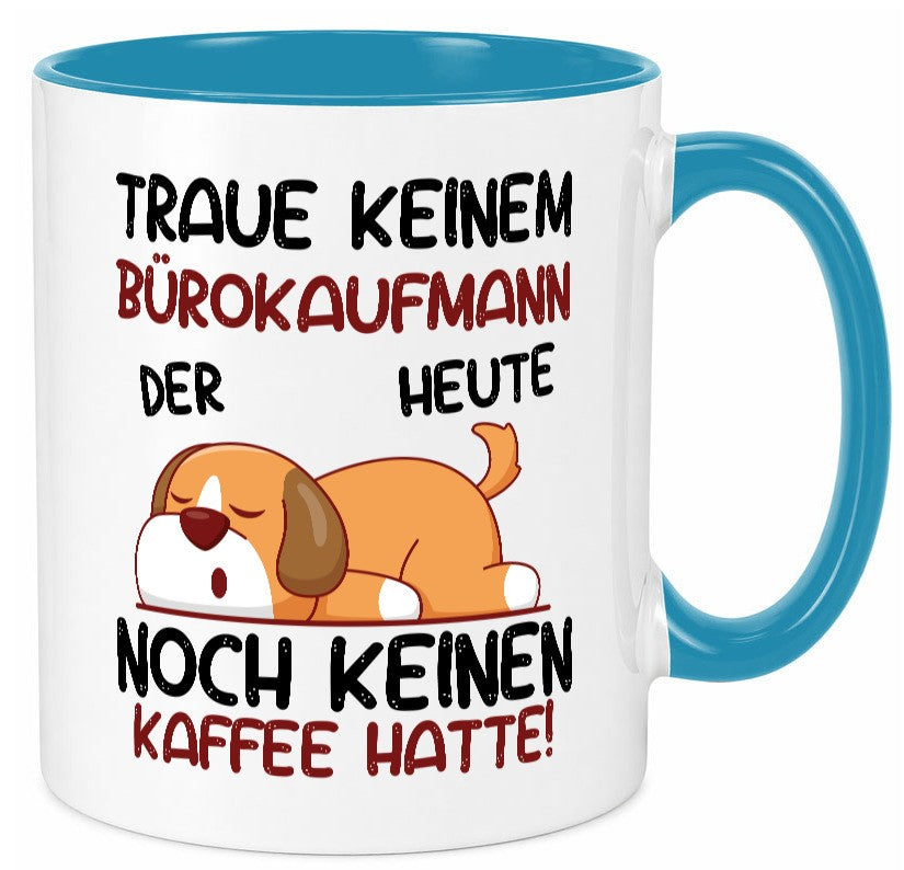 Traue keinem Bürokaufmann | Kaufmann Humor Arbeit Kollegen Büro Geschenkidee Tasse