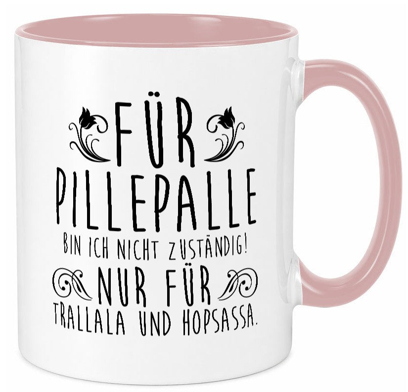 Für Pillepalle bin ich nicht zuständig | Verrückt lustig Humor Geschenkidee Tasse