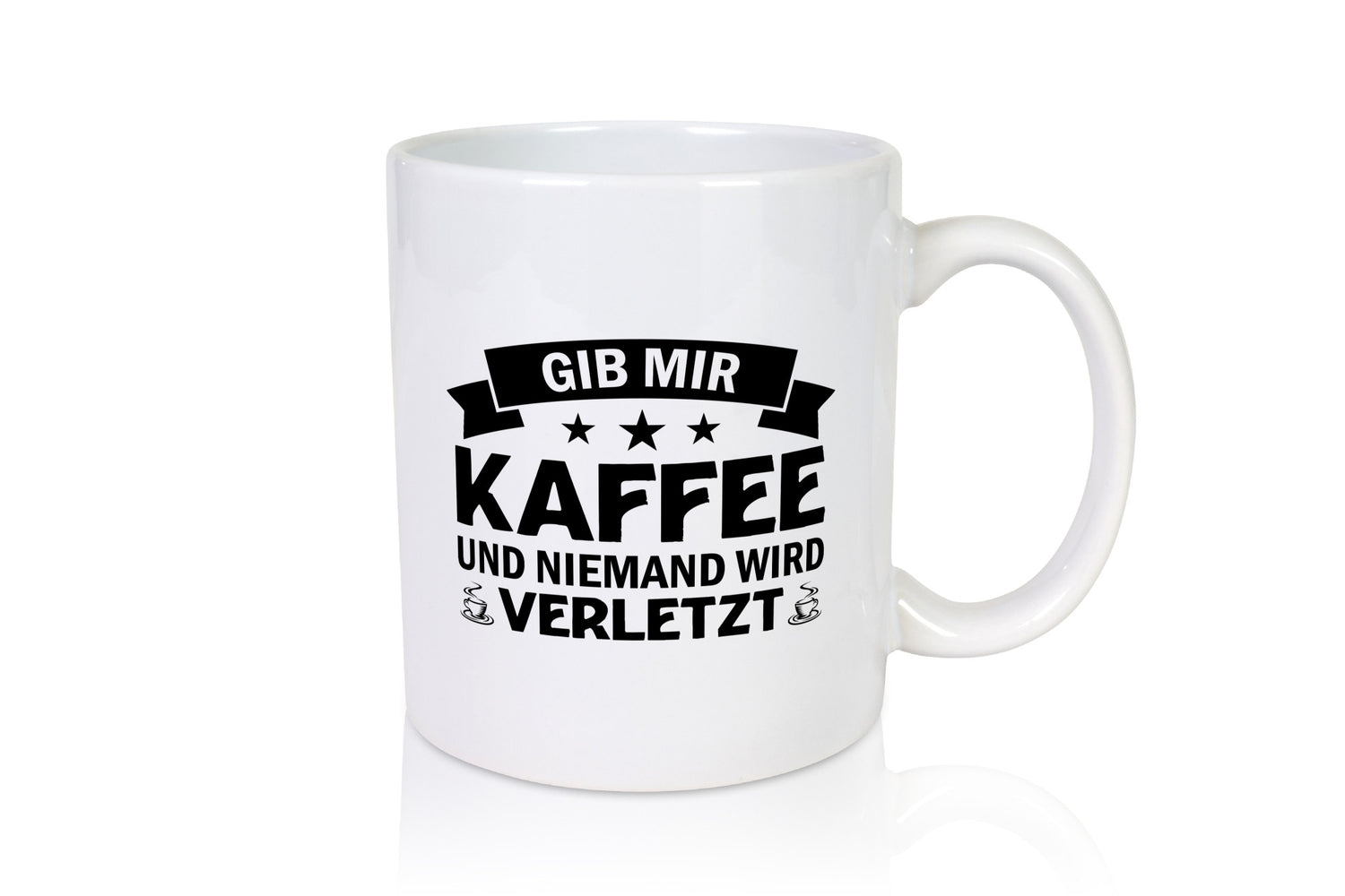 Gib mir Kaffee | Morgenmuffel Niemand wird verletzt Geschenkidee Humor Tasse