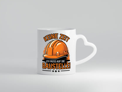 Keine Zeit ich muss auf die Baustelle | Bauherrin Bauherr Geschenkidee Humor