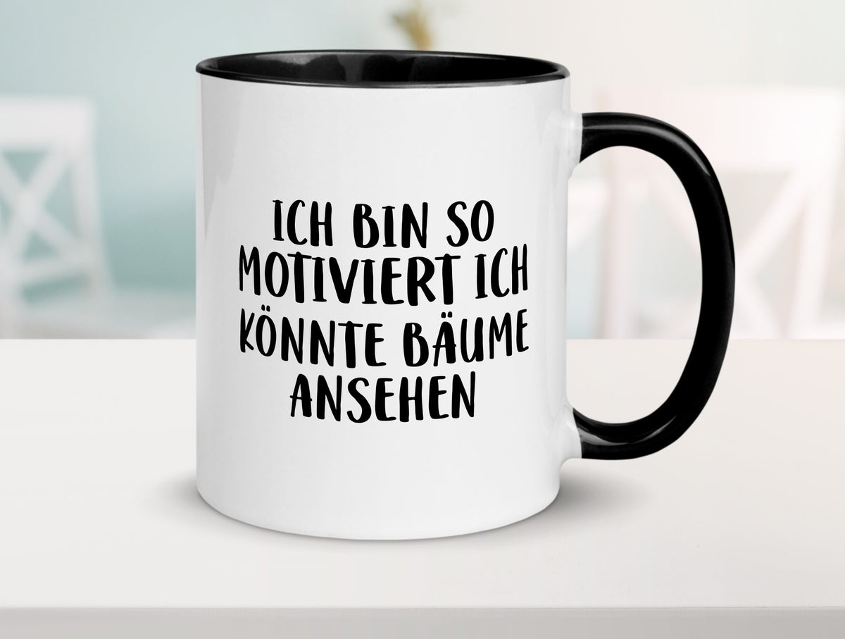 Könnte Bäume ansehen so motiviert bin ich Humor Geschenkidee Tasse