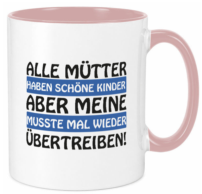 Alle Mütter haben schöne Kinder | Selbstbewusst Spruch Geschenk Humor