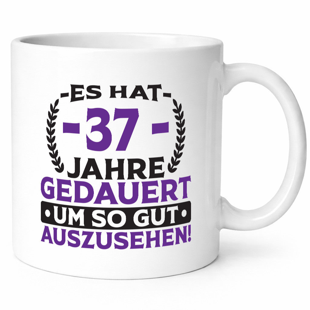 37 Jahre gedauert um so gut auszusehen | 37. Geburtstag Humor Geschenkidee Tasse