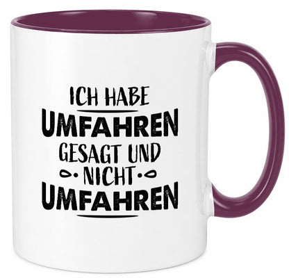 Ich habe umfahren gesagt Geschenk Humor Geschenkidee lustiger Spruch Tasse