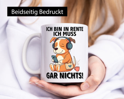 Ich bin in Rente muss gar nix | Rentner Ruhestand lustig Jubiläum Geschenk Tasse