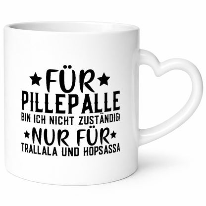 Für Pillepalle bin ich nicht zustänig nur Tralalala lustig Humor Geschenkidee