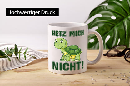 Hetz mich nicht Geschenkidee Humor Tasse