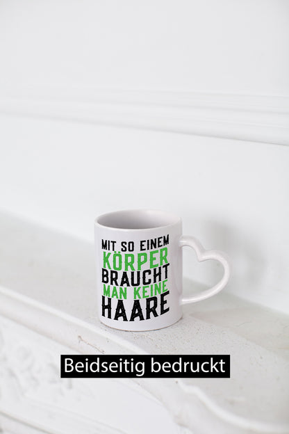 Mit so einem Körper | Haare Glatze Lustiger Spruch Geschenkidee Humor Tasse