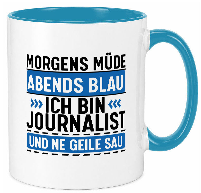 Morgens Müde Abends Blau ich bin Journalist und ne geile sau lustiger Spruch