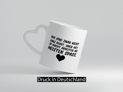Nicht ganz dicht | Arbeit Kollegen Büro Job Spruch lustiger Geschenk Tasse