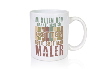 Heute sagt man: Maler | Malerei lustig Humor Geschenkidee Geschenk Tasse