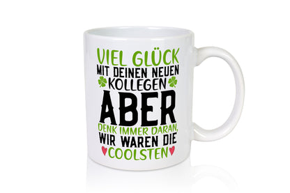 Viel Glück | neue Kollegen Arbeit Büro Jobwechsel v2 Humor Geschenkidee Tasse