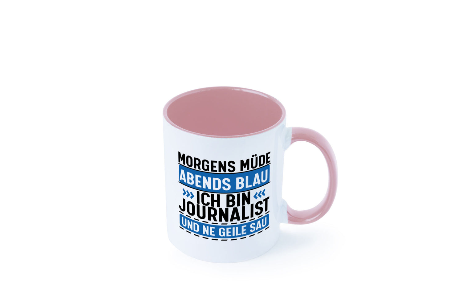 Morgens Müde Abends Blau ich bin Journalist und ne geile sau lustiger Spruch