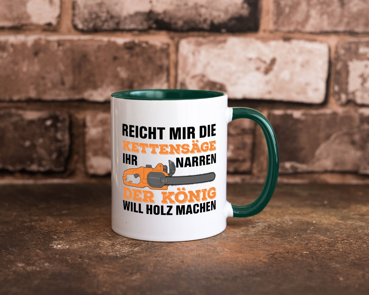 Der könig will Holz machen | Holzfäller Kettensäge Humor Geschenkidee Tasse