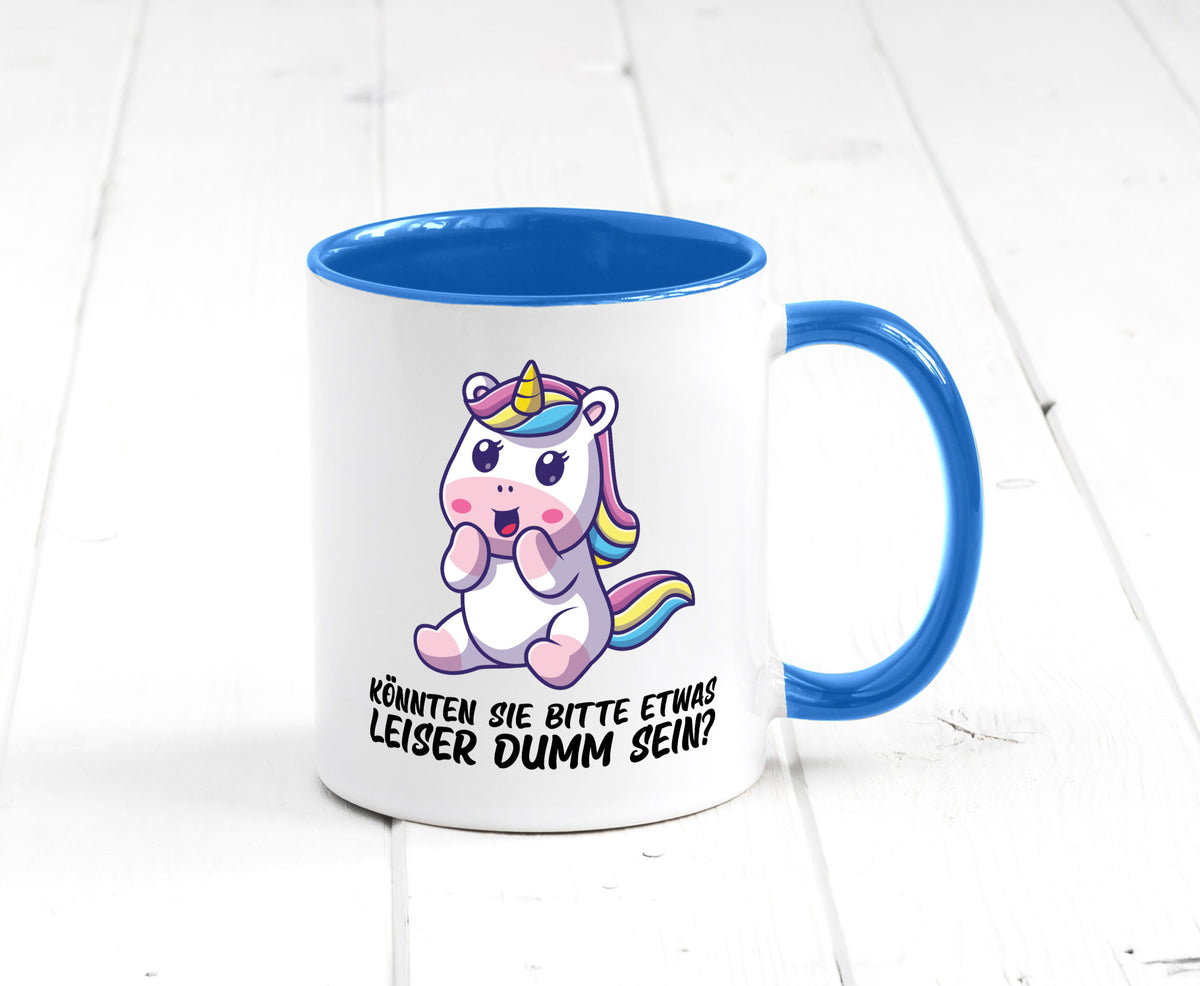 Bitte etwas leiser dumm sein | Dummheit süßes Einhorn Geschenk Humor Tasse