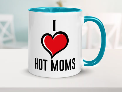 I love hot Moms | Frauen Liebe mamas lustiger Spruch Geschenk Familie