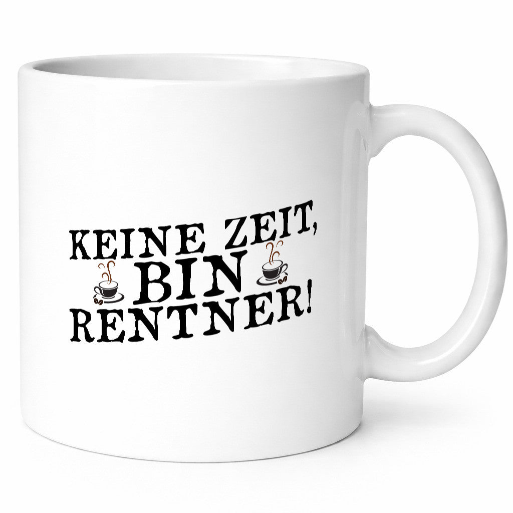 Keine Zeit bin Rentnerin | Ruhestand Humor Jubiläum Geschenkidee Tasse
