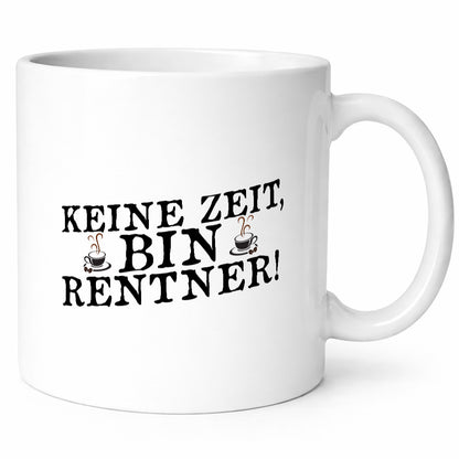 Keine Zeit bin Rentnerin | Ruhestand Humor Jubiläum Geschenkidee Tasse