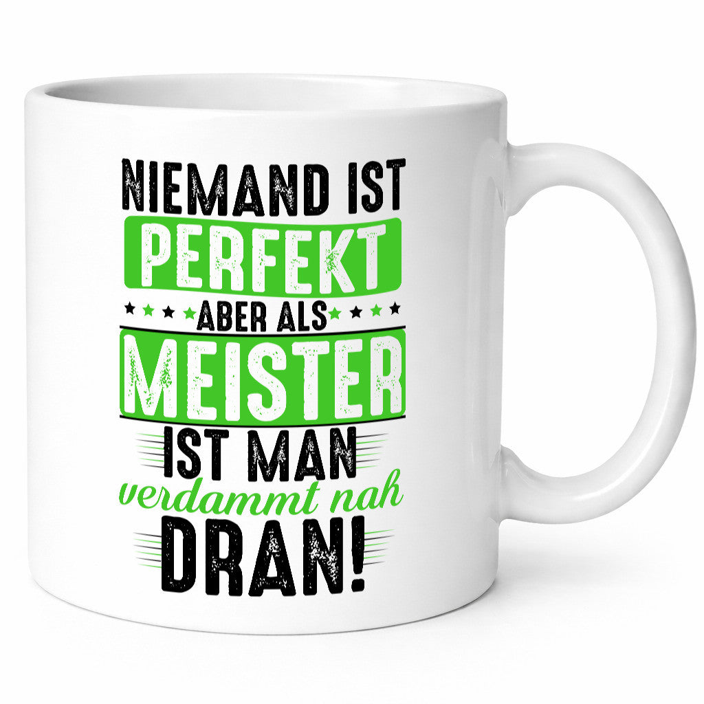 Niemand ist Perfekt aber als meister verdammt nah dran Humor Geschenkidee Tasse