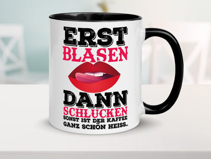 Erst Blasen dann Schlucken. Heißer Kaffee Geschenk Humor Geschenkidee lustiger Tasse