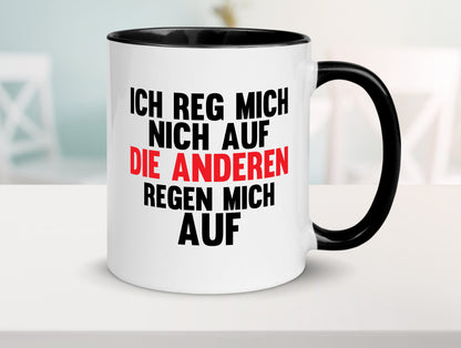 Rege mich nicht auf, andere regen auf | Humor Spaß Geschenkidee Tasse