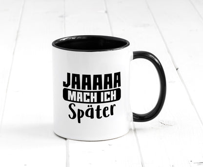 Mach ich später | Teenager lustiger Spruch Aufschieben Humor Geschenkidee Tasse