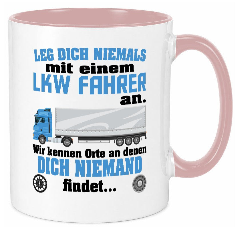 Leg dich nicht mit einem LKW Fahrer an wir kennen Orte Humor Geschenkidee Tasse