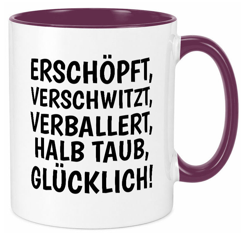 Erschöpft, verschwitzt, Verballert, halb Taub, Glücklick Geschenk Humor Tasse