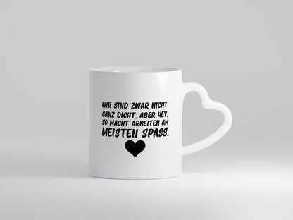 Nicht ganz dicht | Arbeit Kollegen Büro Job Spruch lustiger Geschenk Tasse
