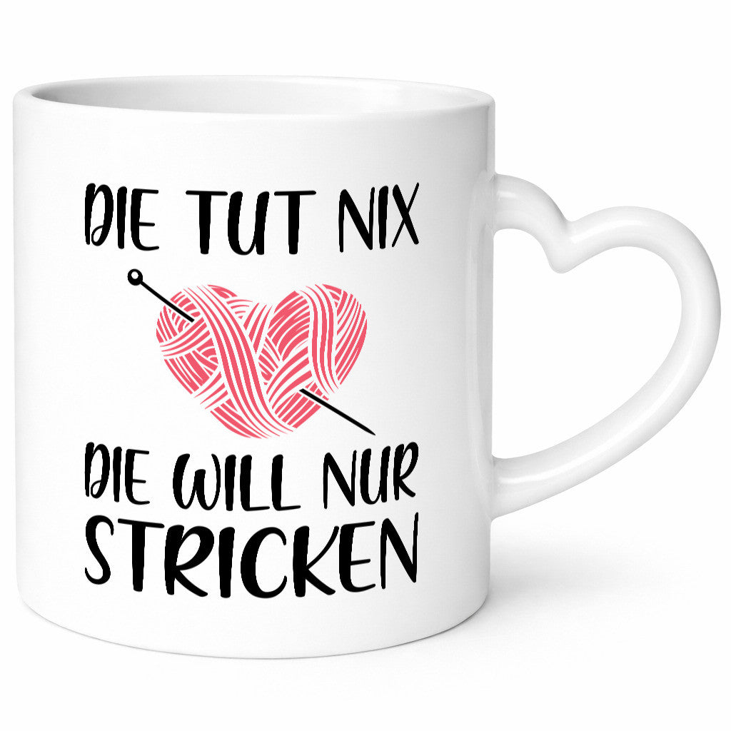 Die tut nix will nur Stricken | Frau lustig Humor Geschenkidee Geschenk Tasse