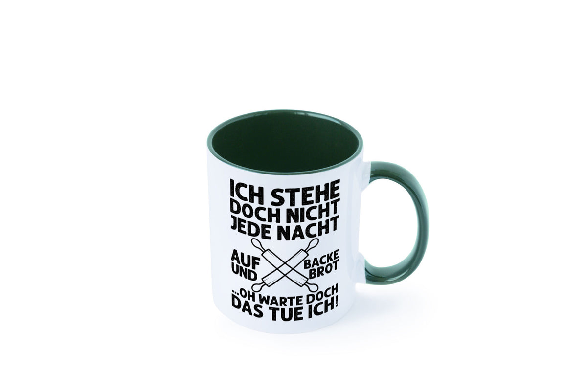 Jeden morgen aufstehen und Brot backen | Bäcker lustiger Spruch Geschenk Humor Tasse