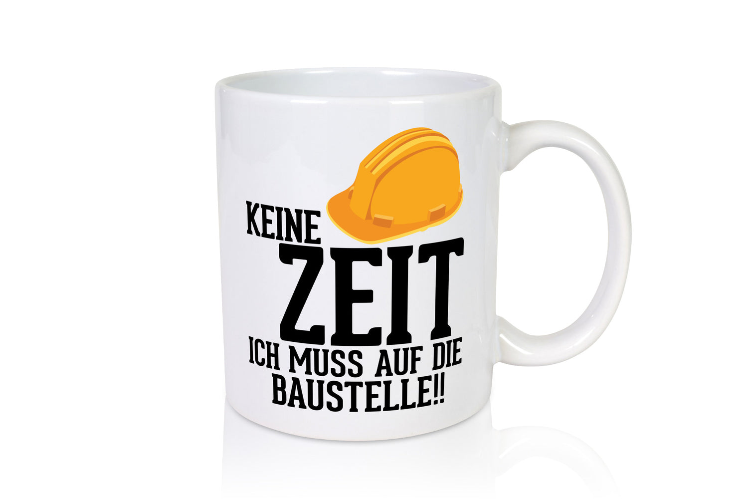 Keine Zeit ich muss auf die Baustelle | Bauherren v2 Humor Geschenkidee Tasse