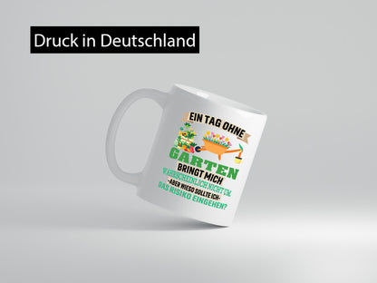Ein Tag ohne Garten | bringt mich nicht um Gärtner Humor Geschenkidee Tasse