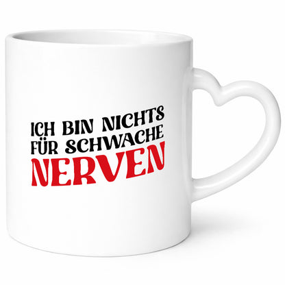 Ich bin nichts für schwache Nerven v2 Geschenkidee Humor Tasse