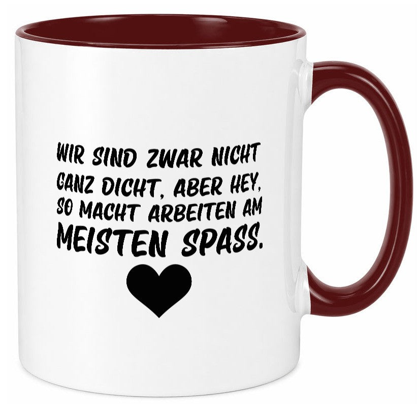 Nicht ganz dicht | Arbeit Kollegen Büro Job Spruch lustiger Geschenk Tasse