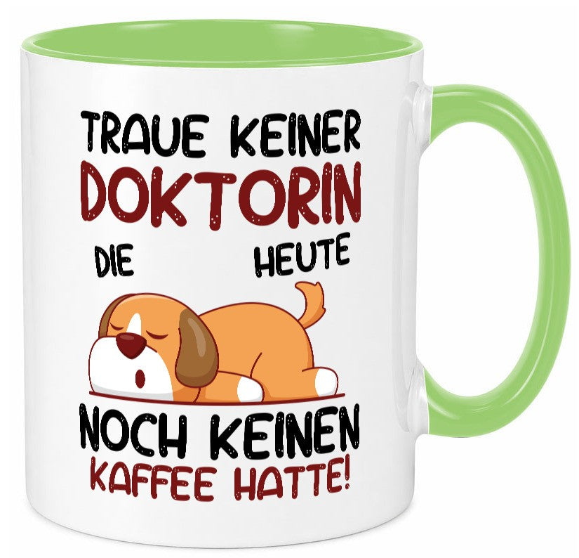 Traue keiner Doktorin | Doktorand Doktortitel Humor Geschenkidee Tasse