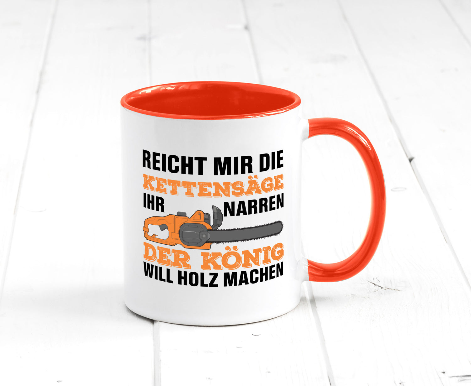 Der könig will Holz machen | Holzfäller Kettensäge Humor Geschenkidee Tasse
